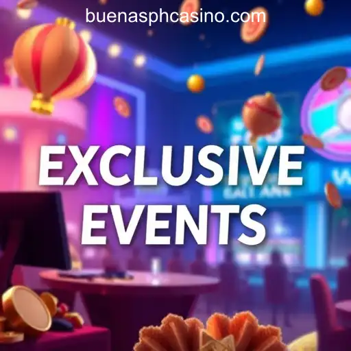 The World of Exclusive Events at Buenas.PH Online Casino Philippines